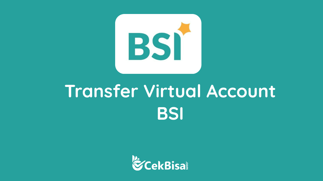 3 Cara Transfer Virtual Account BSI Terbaru 2022